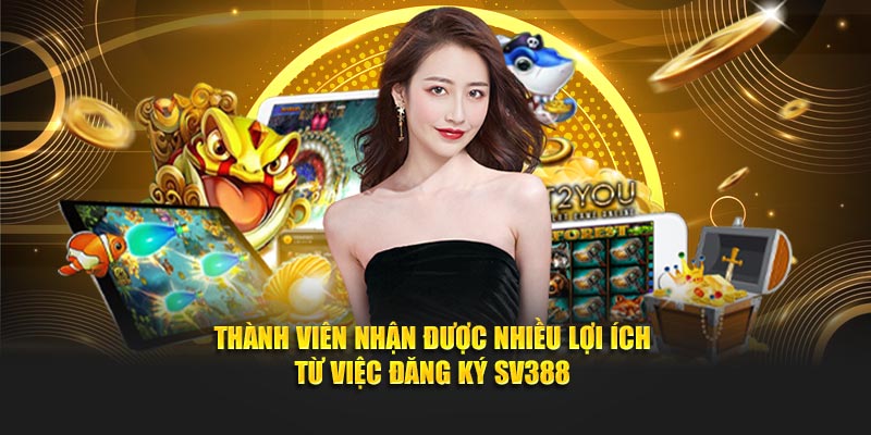 Thành viên nhận được nhiều lợi ích từ việc thiết lập account 